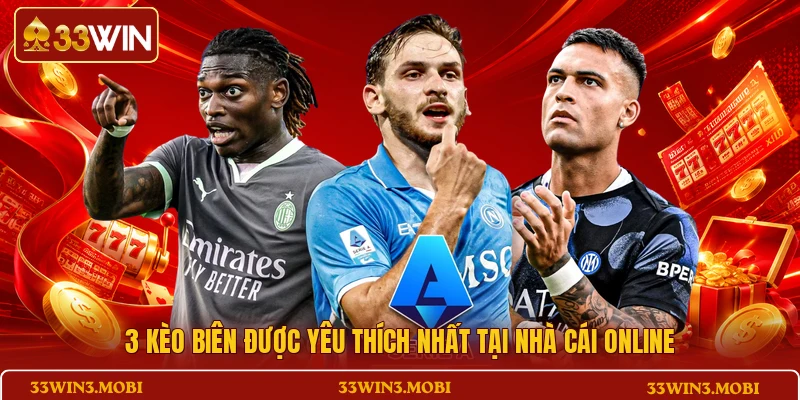 3 kèo biên được yêu thích nhất tại nhà cái online
