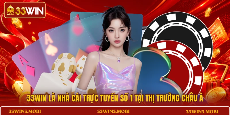 33WIN là nhà cái trực tuyến số 1 tại thị trường châu Á