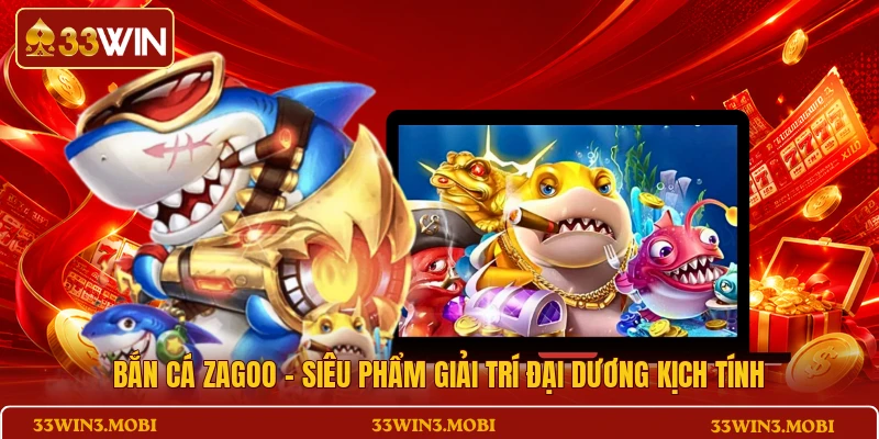 bắn cá Zagoo