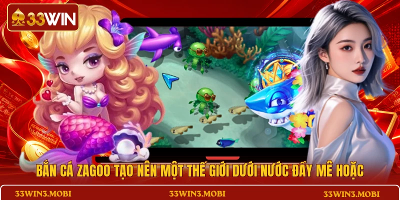 Bắn Cá Zagoo tạo nên một thế giới dưới nước đầy mê hoặc