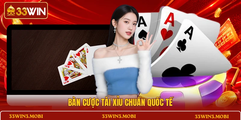 Bàn cược Tài Xỉu chuẩn quốc tế