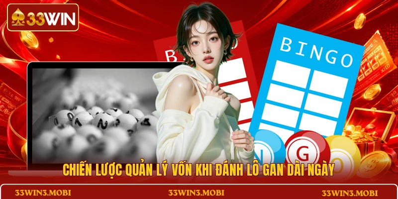 Chiến lược quản lý vốn khi đánh lô gan dài ngày