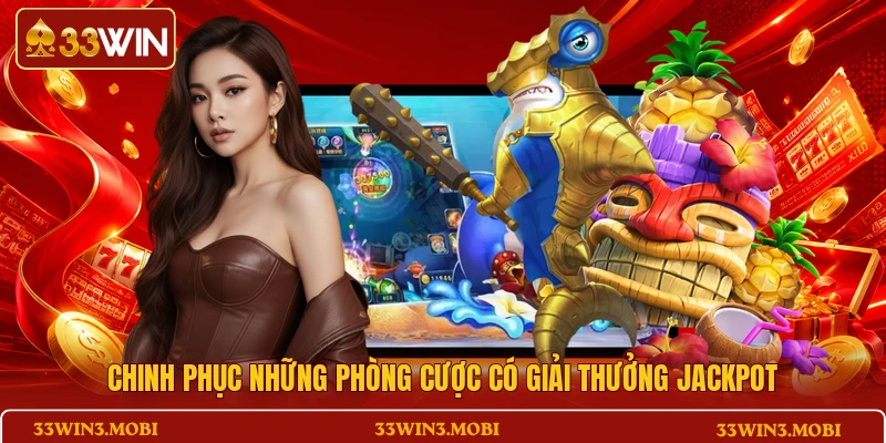 Chinh phục những phòng cược có giải thưởng Jackpot