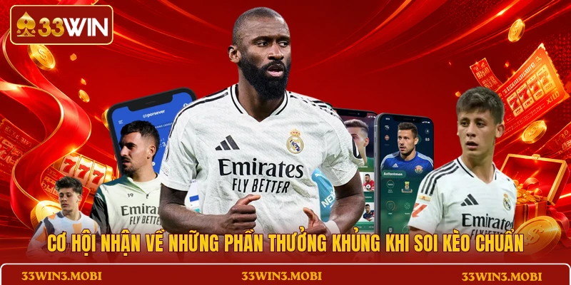 Cơ hội nhận về những phần thưởng khủng khi soi kèo chuẩn