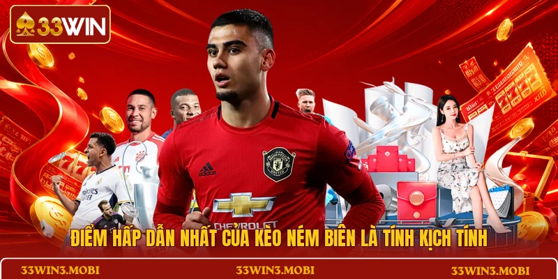 Điểm hấp dẫn nhất của kèo ném biên là tính kịch tính