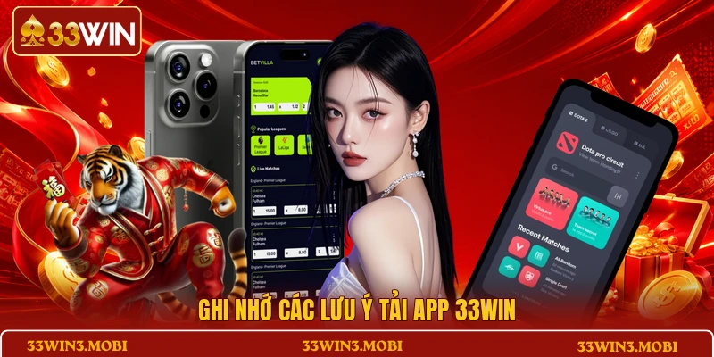 Ghi nhớ các lưu ý tải app 33WIN
