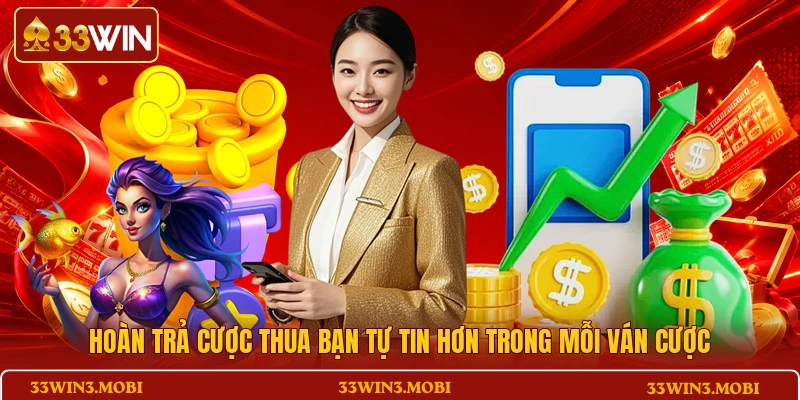 Hoàn trả cược thua bạn tự tin hơn trong mỗi ván cược