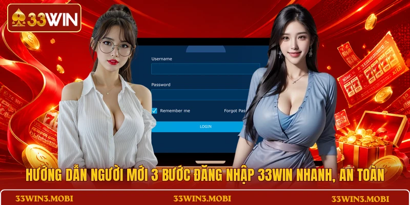 Hướng dẫn người mới 3 bước đăng nhập 33WIN nhanh, an toàn