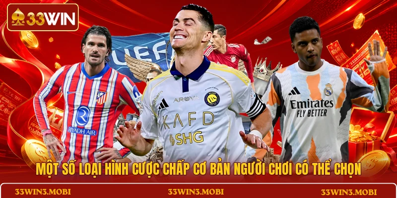 Một số loại hình cược chấp cơ bản người chơi có thể chọn