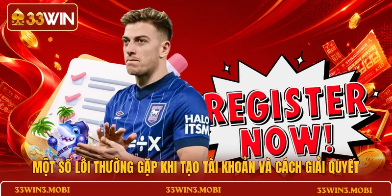 Một số lỗi thường gặp khi tạo tài khoản và cách giải quyết 