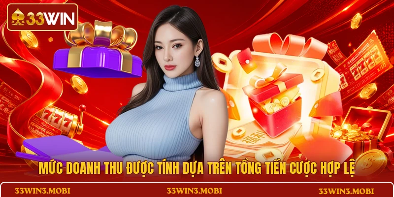 Mức doanh thu được tính dựa trên tổng tiền cược hợp lệ 