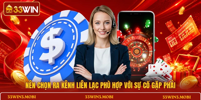 Nên chọn ra kênh liên lạc phù hợp với sự cố gặp phải