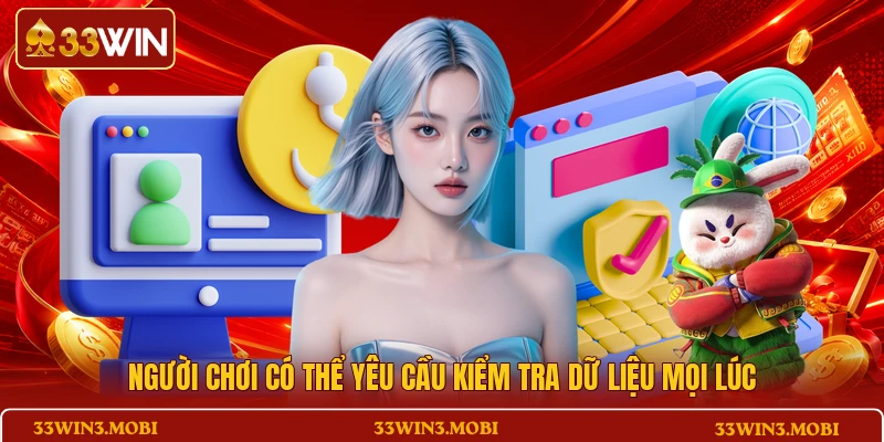 Người chơi có thể yêu cầu kiểm tra dữ liệu mọi lúc