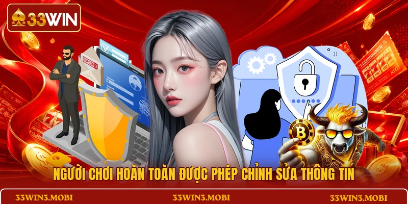 Người chơi hoàn toàn được phép chỉnh sửa thông tin 