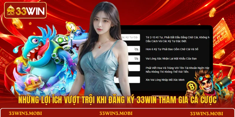Những lợi ích vượt trội khi đăng ký 33WIN tham gia cá cược