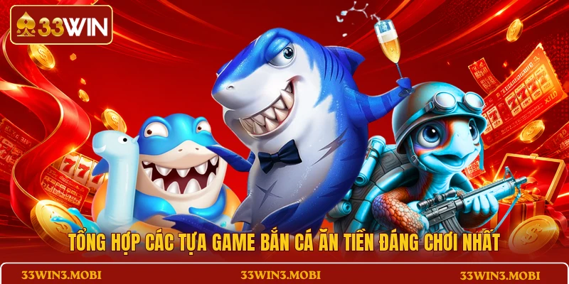 Tổng hợp các tựa game bắn cá ăn tiền đáng chơi nhất
