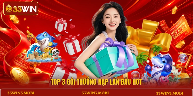 Top 3 gói thưởng nạp lần đầu hot