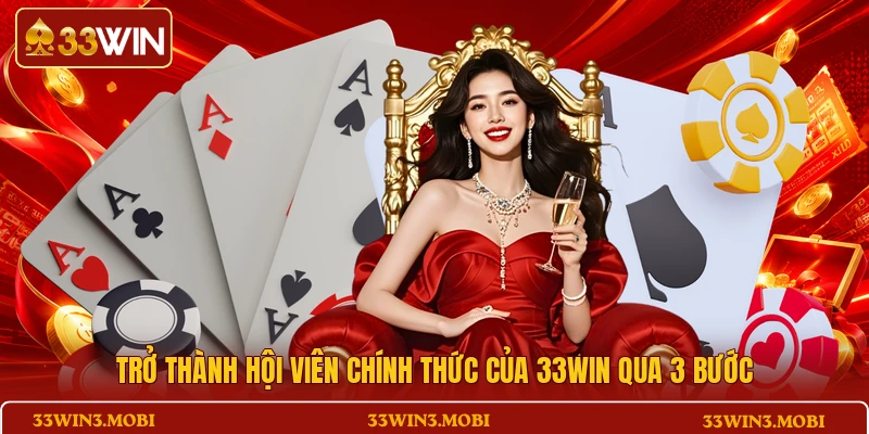 Trở thành hội viên chính thức của 33WIN qua 3 bước