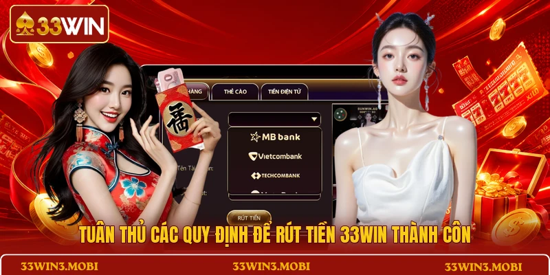 Tuân thủ các quy định để rút tiền 33WIN thành công