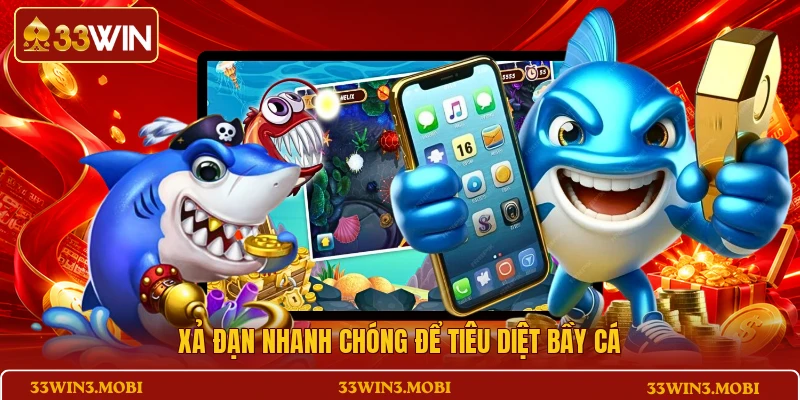 Xả đạn nhanh chóng để tiêu diệt bầy cá